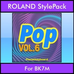 The Greatest Styles By PK Vol. 24  - Pop Vol. 06 - 60 Styles / Song Styles for ROLAND BK7M in STL format