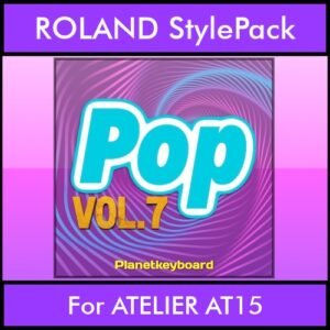 The Greatest Styles By PK Vol. 25  - Pop Vol. 07 - 60 Styles / Song Styles for ROLAND ATELIER AT15 in STL format