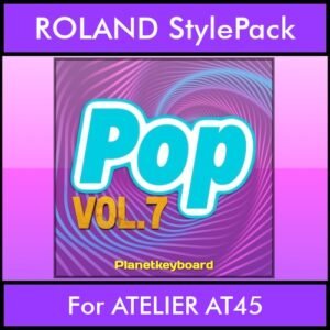 The Greatest Styles By PK Vol. 25  - Pop Vol. 07 - 60 Styles / Song Styles for ROLAND ATELIER AT45 in STL format