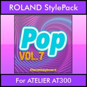 The Greatest Styles By PK Vol. 25  - Pop Vol. 07 - 60 Styles / Song Styles for ROLAND ATELIER AT300 in STL format