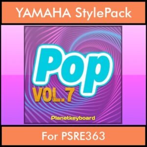 The Greatest Styles By PK Vol. 25  - Pop Vol. 07 - 60 Styles / Song Styles for YAMAHA PSRE363 in STY format